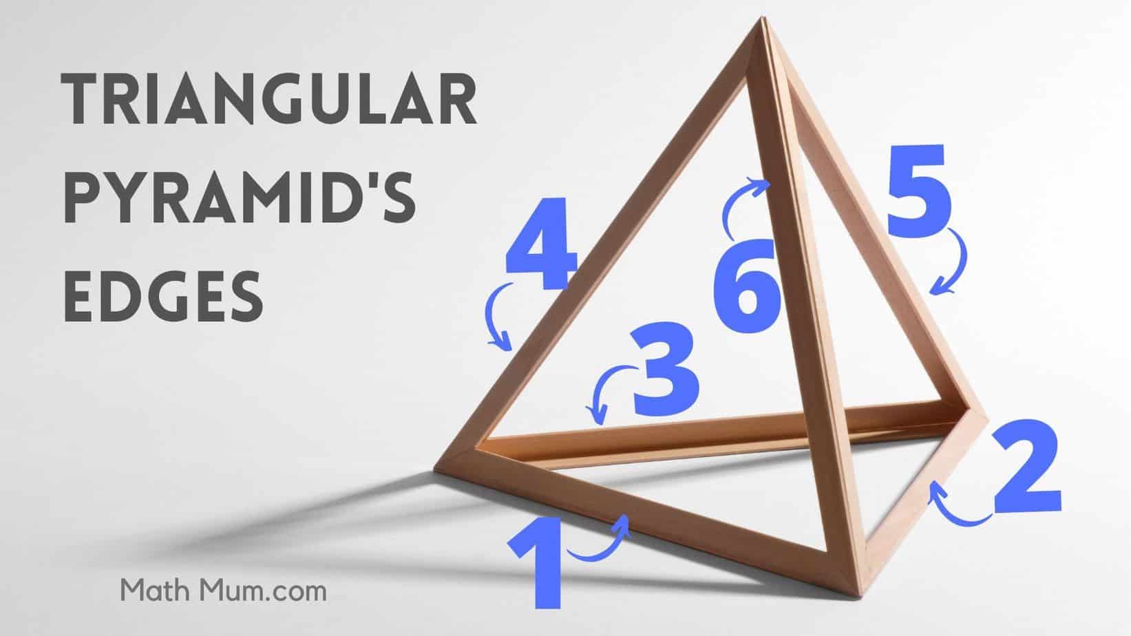 how many number of edges does a triangular based pyramid have