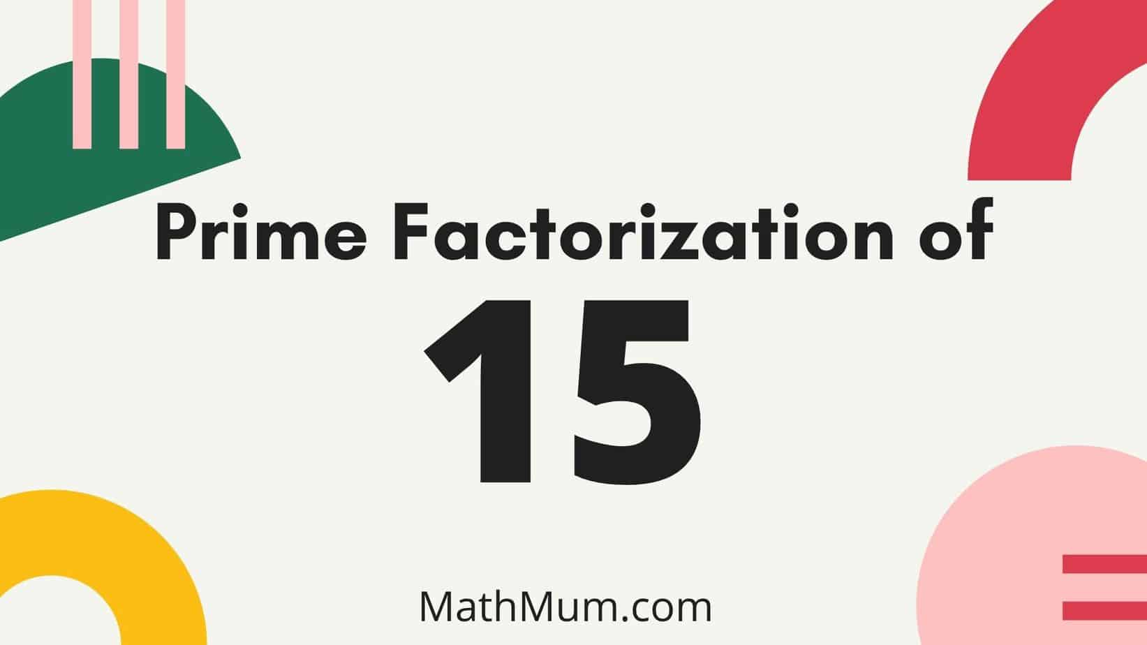 how-to-do-prime-factorization-of-15-math-mum